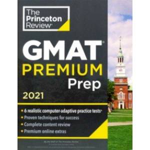 Princeton Review GMAT Premium Prep, 2021. 6 Computer-Adaptive Practice Tests + Review and Technique