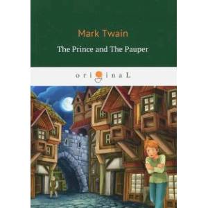 The Prince And The Pauper = Принц и нищий: кн. на англ.яз. Twain M.