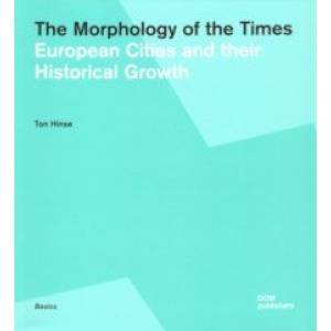 The Morphology of the Times. European Cities and their Historical Growth