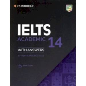 IELTS 14. Academic Student's Book with Answers with Audio. Authentic Practice Tests IELTS 14. Academic Student's Book with Answers with Audio. Authentic Practice Tests