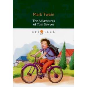 The Adventures of Tom Sawyer = Приключения Тома Сойера: роман на англ.яз. Twain M. The Adventures of Tom Sawyer = Приключения Тома Сойера: роман на англ.яз. Twain M.