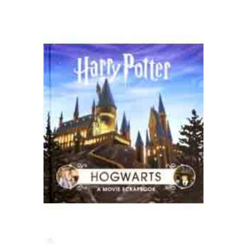 Harry Potter - Hogwarts. A Movie Scrapbook Harry Potter - Hogwarts. A Movie Scrapbook