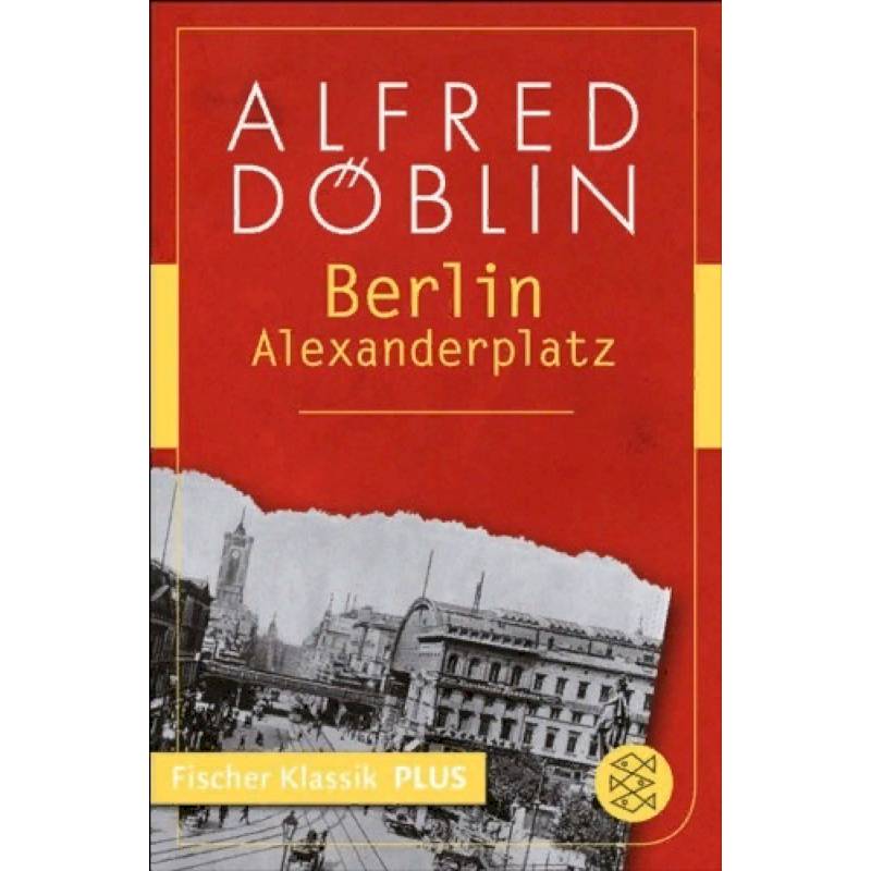Berlin Alexanderplatz: Die Geschichte vom Franz Biberkopf Berlin Alexanderplatz: Die Geschichte vom Franz Biberkopf