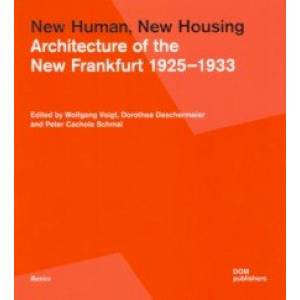 New Human, New Housing. Architecture of the New Frankfurt 1925–1933